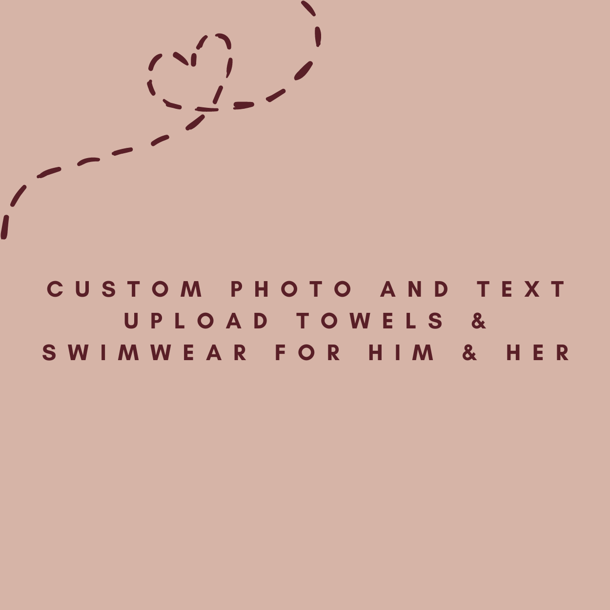 Custom photo and text upload towels & Swimwear for Him & Her